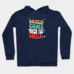 miracles come when you smile Hoodie